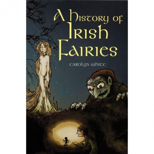 A History of Irish Fairies Carolyn White