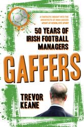 Gaffers 50 Years of Irish Football Managers