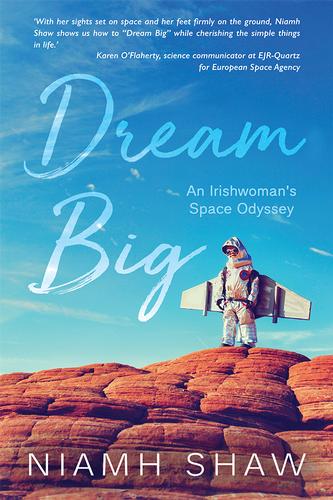 Dream Big: An Irish Womans Space Odyssey