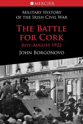The Battle for Cork July-August 1922