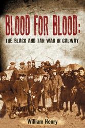Blood For Blood: The Black and Tan War in Galway