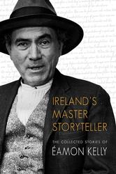 Ireland's Master Storyteller: The Collected Stories of Éamon Kelly