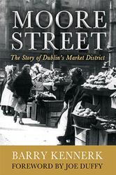 Moore Street: The Story of Dublin's Market District